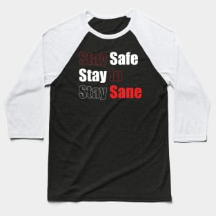 Stay Safe Stay In Stay Sane Baseball T-Shirt